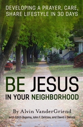 Be Jesus In Your Neighborhood by Alvin VanderGriend