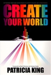 Create Your World by Patricia King