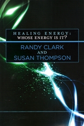 Healing Energy: Whose Energy Is It? by Randy Clark