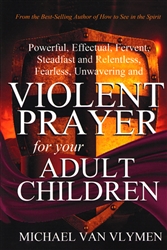 Violent Prayer for Your Adult Children by Michael Van Vlymen