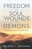 Freedom from Soul Wounds and Demons by Nelson Schuman