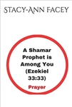 A Shamar Prophet is Among You by Stacy-Ann Facey