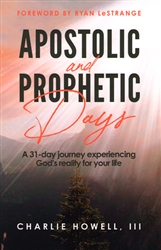Apostolic and Prophetic Days by Charlie Howell III