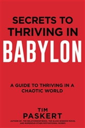 Secrets to Thriving in Babylon byTim Paskert