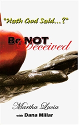 Be Not Deceived by Martha Lucia with Dana Miller