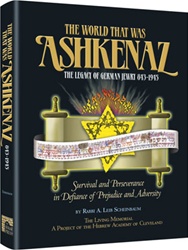 The World That Was: Ashkenaz - The Legacy of German Jewry 843-1945