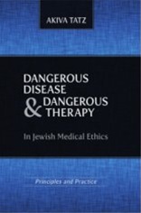 Dangerous Disease and Dangerous Therapy in Jewish Medical Ethics