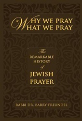 Why We Pray What We Pray by Rabbi Barry Freundel