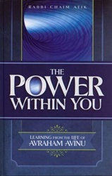 The Power Within You Learning From the Life of Avraham Avinu