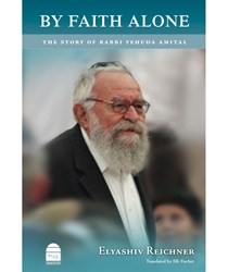 By Faith Alone: The Story of Rabbi Yehuda Amital