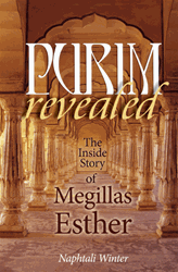 Purim Revealed: The Inside Story of Megillas Esther