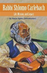 Rabbi Shlomo Carlebach: Life, Mission, and Legacy