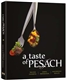 A Taste of Pesach: Trusted Favorites, Simple Preparation, Magnificent Results