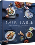 Our Table: Time-Tested Recipes, Memorable Meals