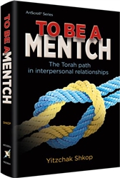 To Be a Mentch: The Torah Path in Interpersonal Relationships