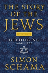 The Story of the Jews Volume Two: Belonging: 1492-1900