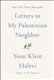 Letters to My Palestinian Neighbor