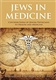 Jews in Medicine: Contributions to Health and Healing Through the Ages