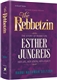 The Rebbetzin: The Story of Rebbetzin Esther Jungreis – Her Life, Her Vision, Her Legacy