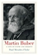 Martin Buber: A Life of Faith and Dissent