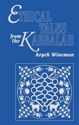 Ethical Tales from the Kabbalah: Stories from the Kabbalistic Ethical Writings