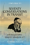 Seventy Conversations In Transit - with HaGaon HaRav Joseph B. Soloveitchik zt”l