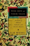 Wise Men and Their Tales: Portraits of Biblical, Talmudic, and Hasidic Masters