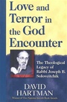 Love and Terror in the God Encounter: The Theological Legacy of Rabbi Joseph B. Soloveitchik