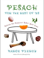 Pesach for the Rest of Us: Making the Passover Seder Your Own