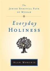 Everyday Holiness: The Jewish Spiritual Path of Mussar