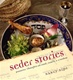 Seder Stories: Passover Thoughts on Food, Family, and Freedom