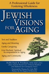 Jewish Visions for Aging: A Professional Guide for Fostering Wholeness