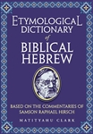 Etymological Dictionary of Biblical Hebrew: Based on the Commentaries of Rabbi Samson Raphael Hirsch