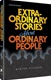 Extraordinary Stories About Ordinary People