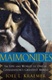 Maimonides: The Life and World of One of Civilization's Greatest Minds