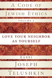 A Code of Jewish Ethics, Volume 2; Love Your Neighbor as Yourself