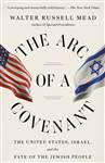 The Arc of a Covenant: The United States, Israel, and the Fate of the Jewish People