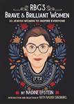 RBG's Brave & Brilliant Women: 33 Jewish Women to Inspire Everyone