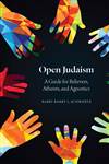 Open Judaism: A Guide for Believers, Atheists, and Agnostics
