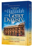 The Haggadah of the Gerrer Dynasty: The faith and fire of the Admorim of Peshishca, Kotzk, and Ger
