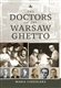 The Doctors of the Warsaw Ghetto