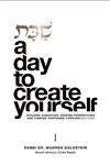 Shabbos: A Day to Create Yourself: Building character, shaping perspectives, and finding happiness throughout Shabbat