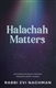 Halachah Matters: Exploring Halachah Through Engaging Short Stories