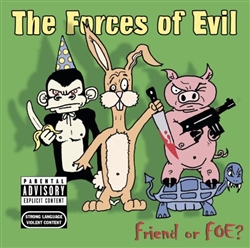 The Forces of Evil - Friend or FOE?