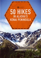 50 Hikes in Alaska's Kenai Peninsula