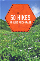 50 Hikes Around Anchorage