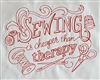 Sewing is Cheaper than Therapy