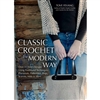 Classic Crochet the Modern Way