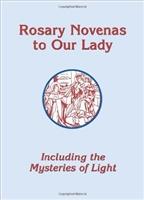 Rosary Novenas to Our Lady: Including the Mysteries of Light