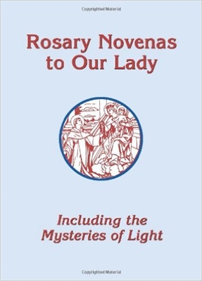 Rosary Novenas to Our Lady: Including the Mysteries of Light - Large Print